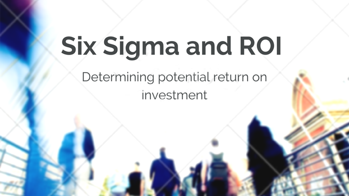 People walking in a city with a blurry background and a banner on the image that says "six sigma and ROI - determining potential return on investment".