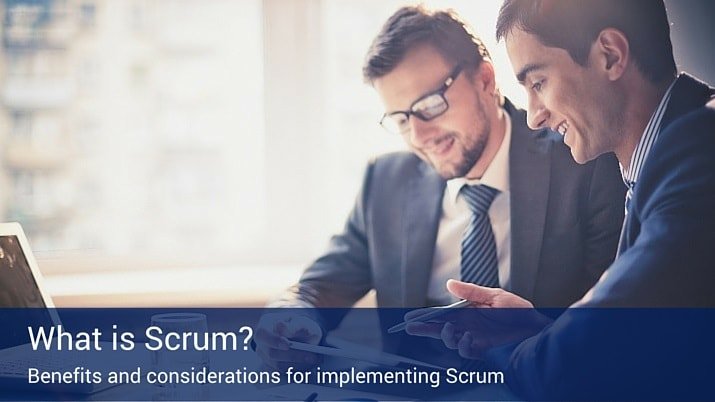 Two businessmen wearing suits and ties are working together looking at a clip board with a banner across bottom of the picture that reads "What is Scrum?" and "Benefits and considerations for implementing scrum".